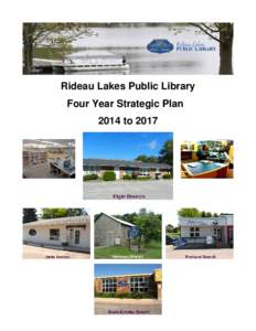Rideau Lakes Public Library Four Year Strategic Plan 2014 to 2017 Introduction Doug Franks, Chair of the Library Board