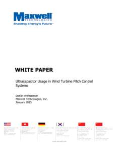 WHITE PAPER Ultracapacitor Usage in Wind Turbine Pitch Control Systems Stefan Werkstetter Maxwell Technologies, Inc. January 2015