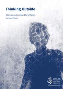 Thinking Outside Alternatives to remand for children Summary Report Thinking Outside Alternatives to remand for children
