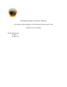 INTERIOR BOARD OF INDIAN APPEALS In re Federal Acknowledgment of the Historical Eastern Pequot Tribe 38 IBIA[removed]) Related Board cases: 41 IBIA 1