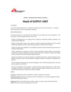 The MSF – Operational Centre Geneva is recruiting a  Head of SUPPLY UNIT The MISSION As part of the Logistics Department – composed around 40 persons over fours services/units – the Head of SUPPLY UNIT plays a key 