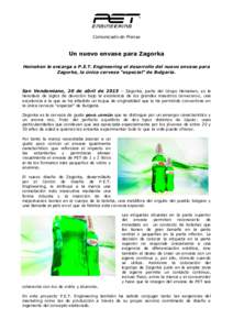 Comunicado de Prensa  Un nuevo envase para Zagorka Heineken le encarga a P.E.T. Engineering el desarrollo del nuevo envase para Zagorka, la única cerveza “especial” de Bulgaria.