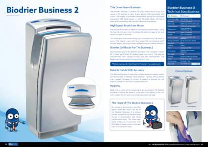 Biodrier Business 2  This Dryer Means Business! The Biodrier Business 2 creates a dual jet airflow that will dry your hands in 10 seconds or less. It also adopts CPU technology with a wide LED display. A concealed switch