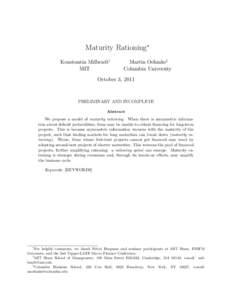 Maturity Rationing∗ Konstantin Milbradt† MIT Martin Oehmke‡ Columbia University