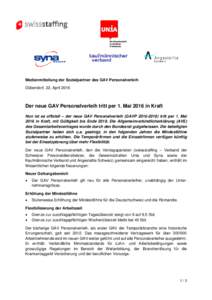 Medienmitteilung der Sozialpartner des GAV Personalverleih Dübendorf, 22. April 2016 Der neue GAV Personalverleih tritt per 1. Mai 2016 in Kraft Nun ist es offiziell – der neue GAV Personalverleih (GAVPtri