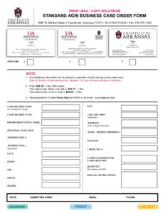 PRINT• MAIL • COPY SOLUTIONS  STANDARD AGRI BUSINESS CARD ORDER FORM 1580 W. Mitchell Street • Fayetteville, Arkansas 72701 • Tel:  • Fax: Dale Bumpers College of