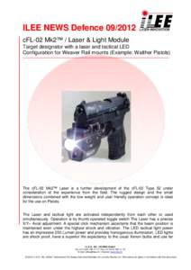 ILEE NEWS DefencecFL-02 Mk2™ / Laser & Light Module Target designator with a laser and tactical LED Configuration for Weaver Rail mounts (Example: Walther Pistols)  The cFL-02 Mk2™ Laser is a further develop