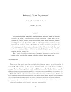 Enhanced Choice Experiments Andrew Caplinyand Mark Deanz February 10, 2010 Abstract We outline experiments that improve our understanding of decision making by analyzing