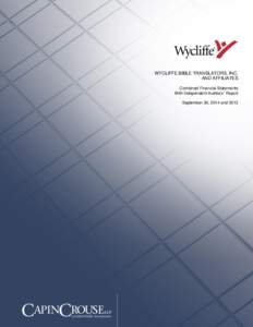 WYCLIFFE BIBLE TRANSLATORS, INC. AND AFFILIATES Combined Financial Statements With Independent Auditors’ Report September 30, 2014 and 2013