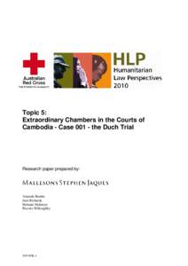Topic 5: Extraordinary Chambers in the Courts of Cambodia - Casethe Duch Trial Research paper prepared by: