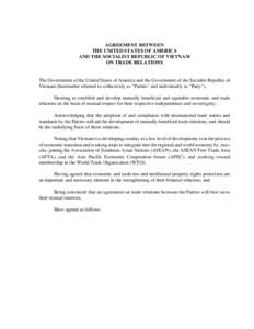 AGREEMENT BETWEEN THE UNITED STATES OF AMERICA AND THE SOCIALIST REPUBLIC OF VIETNAM ON TRADE RELATIONS  The Government of the United States of America and the Government of the Socialist Republic of