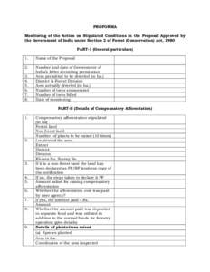 PROFORMA Monitoring of the Action on Stipulated Conditions in the Proposal Approved by the Government of India under Section 2 of Forest (Conservation) Act, 1980 PART-1 (General particulars) 1.