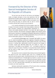 Foreword by the Director of the Special Investigation Service of the Republic of Lithuania The last year was not easy for the Service, yet challenges made us stronger and gave us more new experience. We are pleased that 