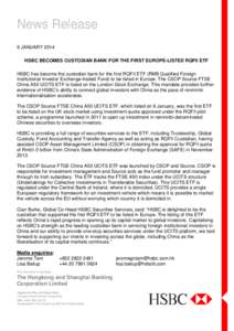 News Release 9 JANUARY 2014 HSBC BECOMES CUSTODIAN BANK FOR THE FIRST EUROPE-LISTED RQFII ETF HSBC has become the custodian bank for the first RQFII ETF (RMB Qualified Foreign Institutional Investor Exchange-traded Fund)