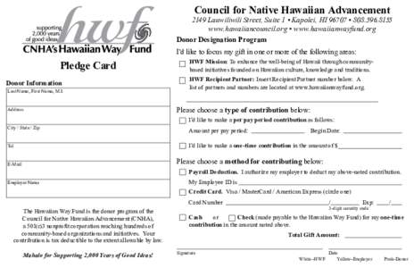 Council for Native Hawaiian AdvancementLauwiliwili Street, Suite 1 • Kapolei, HI 96707 • www.hawaiiancouncil.org • www.hawaiianwayfund.org Donor Designation Program I’d like to focus my gift i