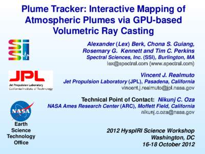 Plume Tracker: Interactive Mapping of Atmospheric Plumes via GPU-based Volumetric Ray Casting Alexander (Lex) Berk, Chona S. Guiang, Rosemary G. Kennett and Tim C. Perkins Spectral Sciences, Inc. (SSI), Burlington, MA