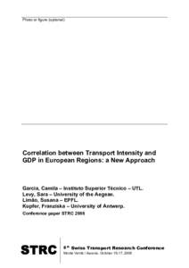 Photo or figure (optional)  Correlation between Transport Intensity and GDP in European Regions: a New Approach  Garcia, Camila – Instituto Superior Técnico – UTL.