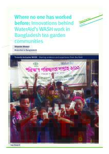 Where no one has worked before: Innovations behind WaterAid’s WASH work in Bangladesh tea garden communities