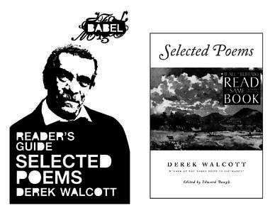 design: Montague Projects  Derek Walcott is from an island where things are named vividly, spoken musically, and rarely written down. He has remembered being eighteen, standing on a hill on his home island, St. Lucia, o