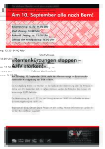 Für sichere Renten und eine starke AHV:  Am 10. September alle nach Bern! Besammlung: 13.30–14.00 Uhr Start Umzug: 14.00 Uhr Ankunft Umzug: caUhr