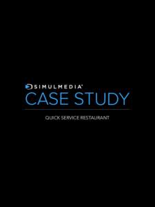 CASE STUDY QUICK SERVICE RESTAURANT JANUARY[removed]SIMULMEDIA ACCUMULATES