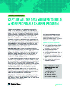 Channel Lead Management  Capture all the data you need to build a more profitable channel program. Tracking customer behavior on your website gives you tremendous insight…but once the shopper has left the site, you’r