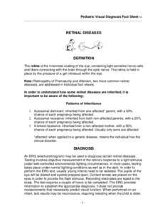 Pediatric Visual Diagnosis Fact Sheet TM  RETINAL DISEASES DEFINITION The retina is the innermost coating of the eye, containing light-sensitive nerve cells