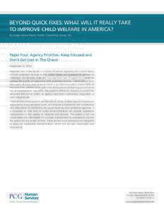 BEYOND QUICK FIXES: WHAT WILL IT REALLY TAKE TO IMPROVE CHILD WELFARE IN AMERICA? By Judge James Payne, Public Consulting Group, Inc. Paper Four: Agency Priorities- Keep Focused and Don’t Get Lost in The Chaos!