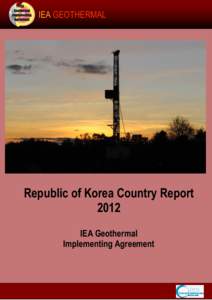 IEA GEOTHERMAL  Republic of Korea Country Report 2012 IEA Geothermal Implementing Agreement