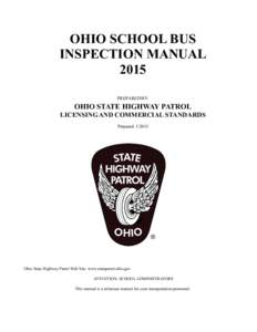 OHIO SCHOOL BUS INSPECTION MANUAL 2015 PREPARED BY:  OHIO STATE HIGHWAY PATROL