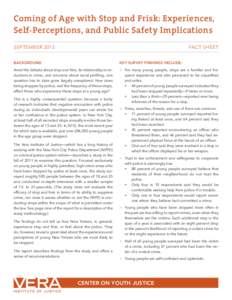Coming of Age with Stop and Frisk: Experiences, Self-Perceptions, and Public Safety Implications SEPTEMBER 2013 FACT SHEET
