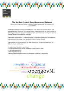 The Northern Ireland Open Government Network Making government work better for people through transparency, participation and accountability The Northern Ireland Open Government Network is an alliance of individual citiz
