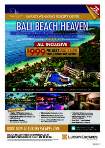 AWARD WINNING RESORT OFFER  BALI BEACH HEAVEN Exclusive Offer: Experience an all-inclusive 8 night stay at the award winning Nusa Dua Beach Hotel & Spa Including all breakfasts, lunches, dinners and spa treatments!