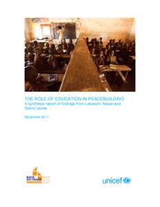 THE ROLE OF EDUCATION IN PEACEBUILDING A synthesis report of findings from Lebanon, Nepal and Sierra Leone December 2011   