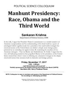 POLITICAL SCIENCE COLLOQUIUM  Manhunt Presidency: Race, Obama and the Third World Sankaran Krishna