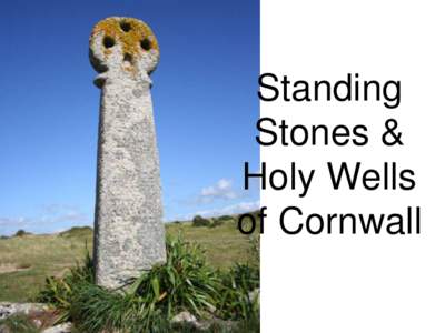 Standing Stones & Holy Wells of Cornwall  Focus on “Ceremonial sites”