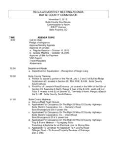 REGULAR MONTHLY MEETING AGENDA BUTTE COUNTY COMMISSION November 5, 2013 Butte County Courthouse Commissioner’s Room 839 5th Avenue