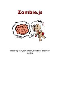 Zombie.js  Insanely fast, full-stack, headless browser testing  Table of Content