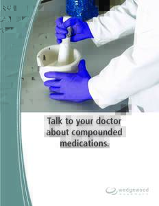 Talk to your doctor about compounded medications. The Power of Compounding™