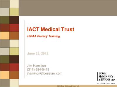 IACT Medical Trust HIPAA Privacy Training June 28, 2012  Jim Hamilton