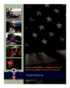 Report of the Military Compensation and Retirement Modernization Commission Addendum April 2015
