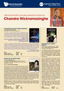 World Scientific proudly presents books by  Chandra Wickramasinghe The Search for Our Cosmic Ancestry by Chandra Wickramasinghe (Buckingham Centre for Astrobiology, UK)