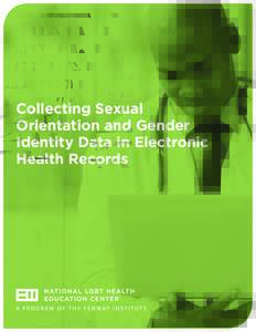 Collecting Sexual Orientation and Gender Identity Data in Electronic Health Records  WHY COLLECT DATA ON SEXUAL ORIENTATION