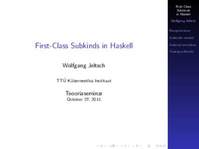First-Class Subkinds in Haskell Wolfgang Jeltsch Recapitulation Subkinds needed