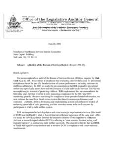 June 28, 2001 Members of the Human Services Interim Committee State Capitol Building Salt Lake City Ut[removed]Subject: A Review of the Bureau of Services Review (Report #[removed]Dear Legislators: