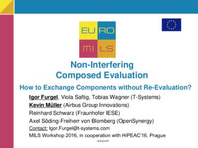 Non-Interfering Composed Evaluation How to Exchange Components without Re-Evaluation? Igor Furgel, Viola Saftig, Tobias Wagner (T-Systems) Kevin Müller (Airbus Group Innovations) Reinhard Schwarz (Fraunhofer IESE)