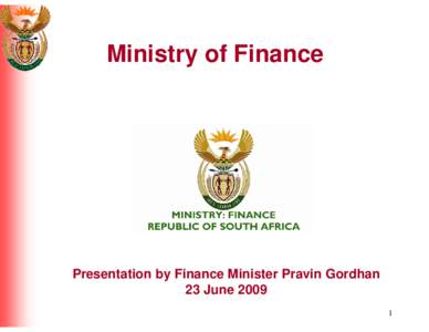 Microsoft PowerPoint - Finance Minister Pravin Gordhan presentation 23 June 2009.ppt [Compatibility Mode]