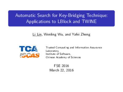 Automatic Search for Key-Bridging Technique: Applications to LBlock and TWINE Li Lin, Wenling Wu, and Yafei Zheng Trusted Computing and Information Assurance Laboratory,