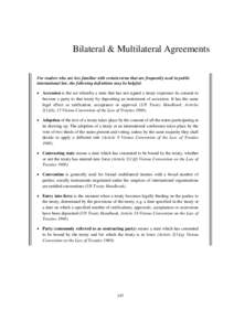 Bilateral & Multilateral Agreements For readers who are less familiar with certain terms that are frequently used in public international law, the following definitions may be helpful.  Accession is the act whereby a 