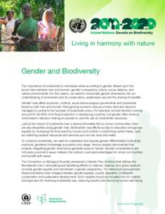 Living in harmony with nature  Gender and Biodiversity The importance of biodiversity to individuals varies according to gender. Based upon the social roles between men and women, gender is shaped by culture, social rela